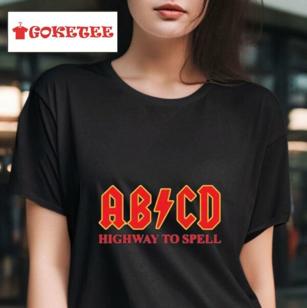Ab Cd Highway To Spell S Tshirt