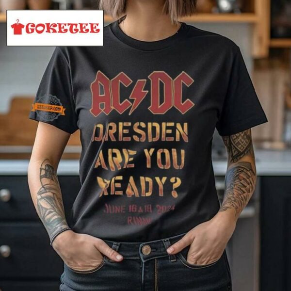 Acdc Pwr Up Dresden 2024 Tour Dresden Are You Ready In Rinne On June 16 And 19 2024 Two Sides Print Vintage T Shirt