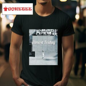 Almost Friday The Catch Tshirt