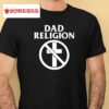 Anne Wheaton Dad Religion Rock Shirt