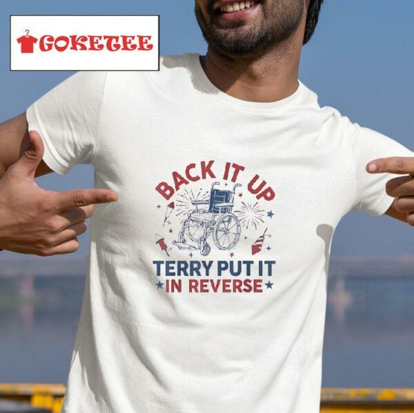 Back It Up Terry Put It In Reverse Th Of July Tshirt