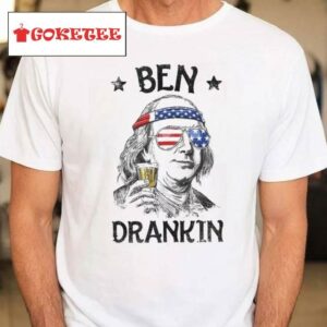 Ben Drankin 4th Of July Shirt