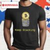 Bitcoin The Currency Of The Internet Bitcoin Keep Stacking Shirt