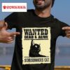 Black Cat Wanted Dead And Alive Schrodinger S Ca Tshirt