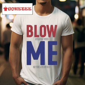 Blow Stuff Up With Me On The Th Of July S Tshirt