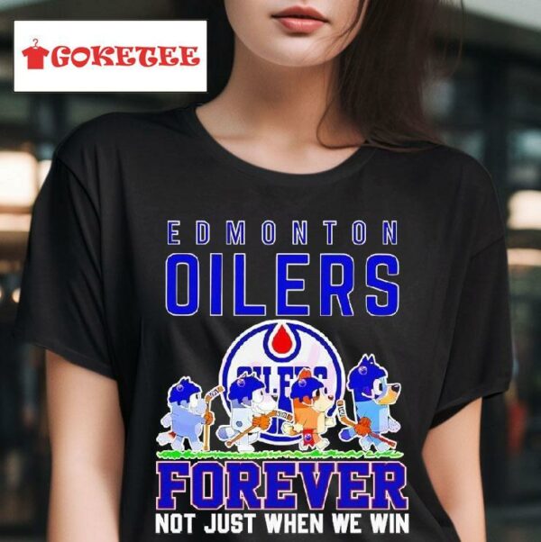 Bluey Walking Edmonton Oilers Forever Not Just When We Win Tshirt