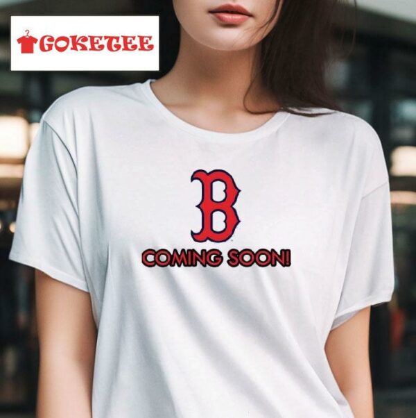 Boston Red Sox Coming Soon Tshirt
