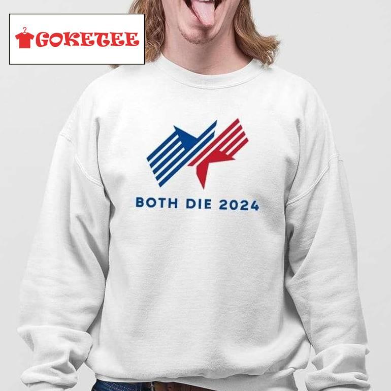 Both Die 2024 Shirt