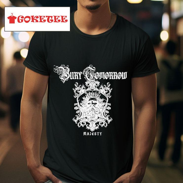 Bury Tomorrow Majesty S Tshirt 