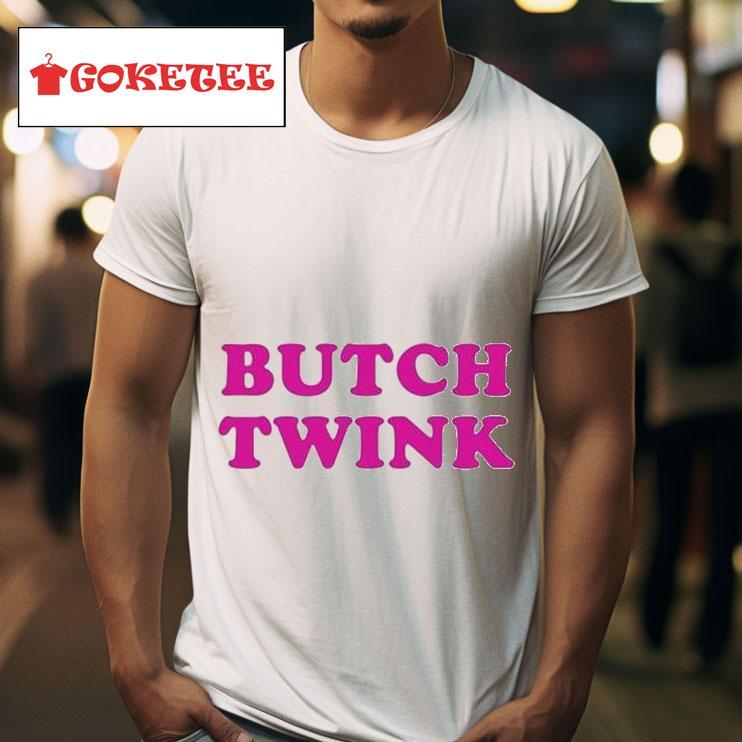 Butch Twink S Tshirt 