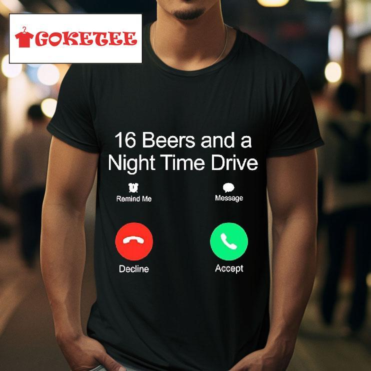 Calling  Beers And A Night Time Drive Tshirt 