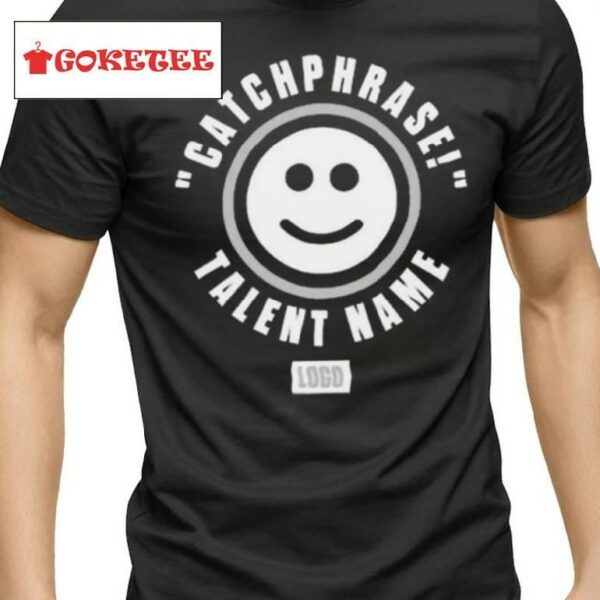 Catchphrase Talent Name Shirt