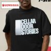 Cellar Door Stories Shirt