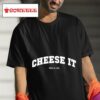 Cheese It Time To Run Tshirt