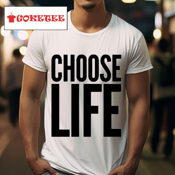 Choose Life S Tshirt 