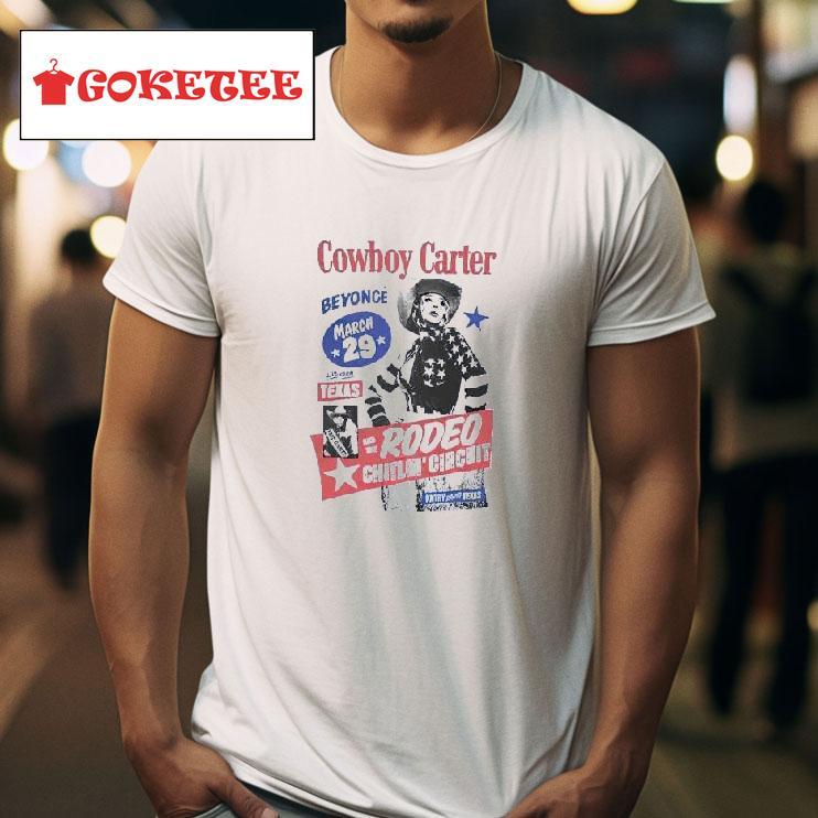 Cowboy Carter Be Yonce March  Live From Texas And The Rodeo Chitlin Circui Tshirt 