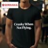 Cranky When Not Flying Tshirt