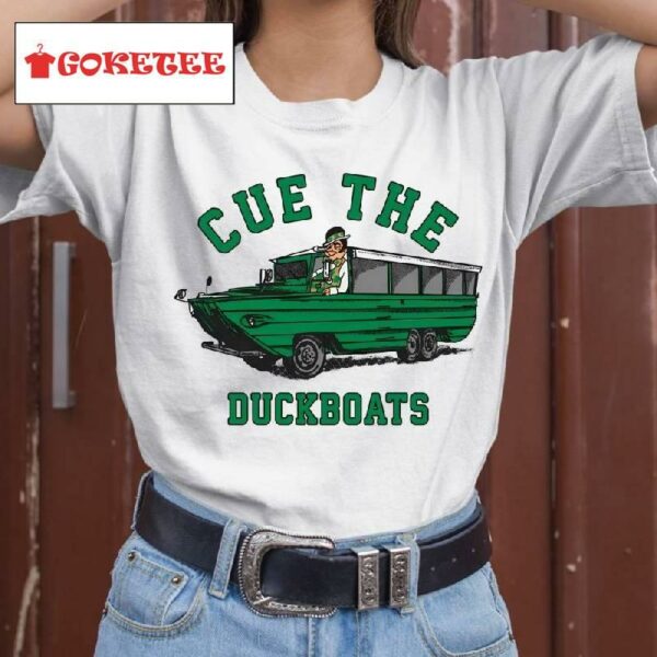 Cue The Duckboats Boston Celtics Shirt