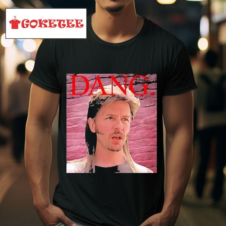 Dang David Spade Joe Dirt Dang S Tshirt 