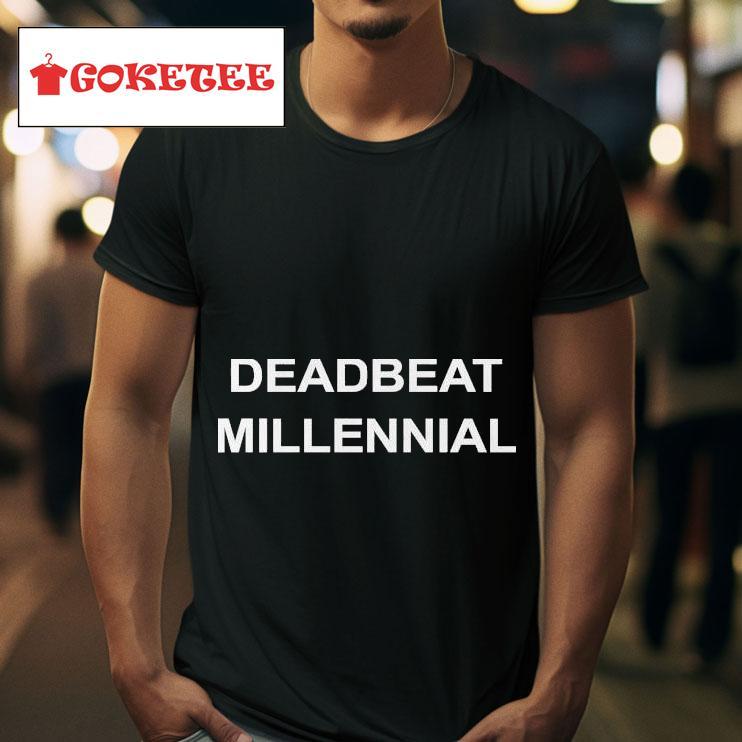 Deadbeat Millennial S Tshirt 