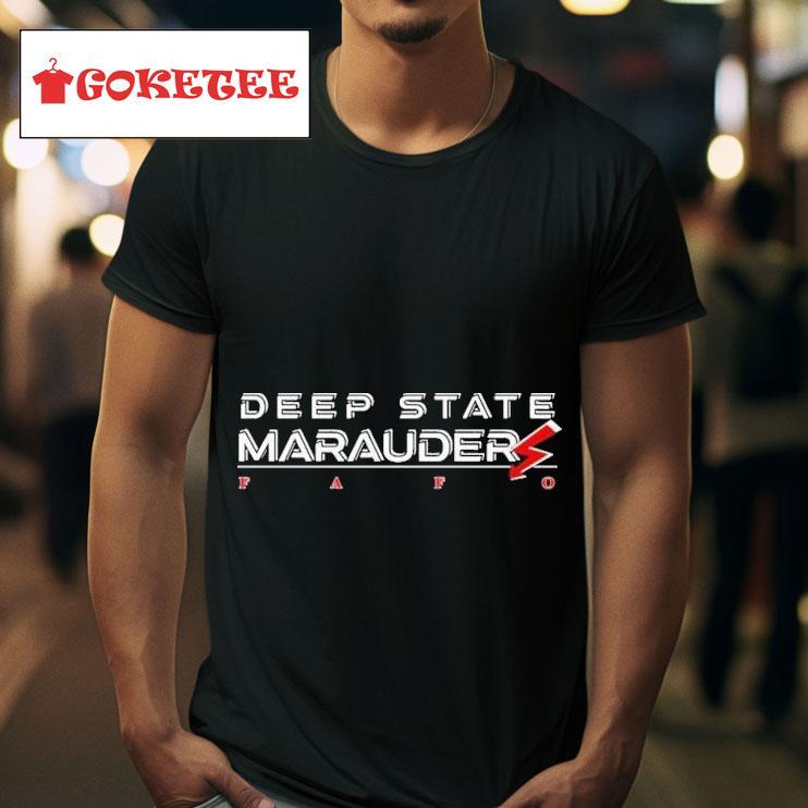 Deep State Marauder Fafo V S Tshirt 