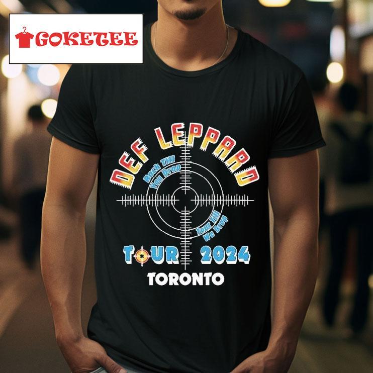 Def Leppard Rock Till You Drop Tour Till We Drop Toronto  Tshirt 