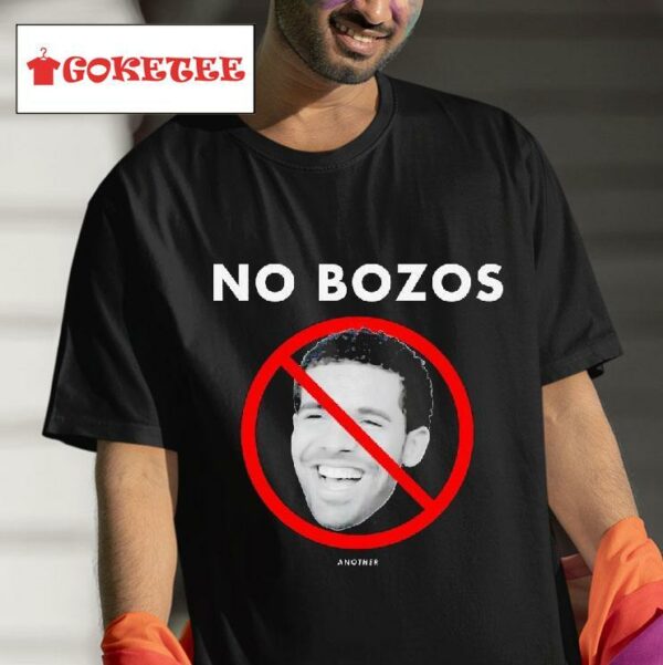 Drake No Bozos Another Tshirt