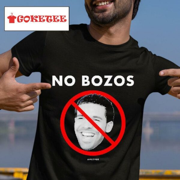 Drake No Bozos Another Tshirt