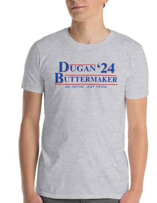 Dugan-Buttermaker 2024 Campaign Shirt