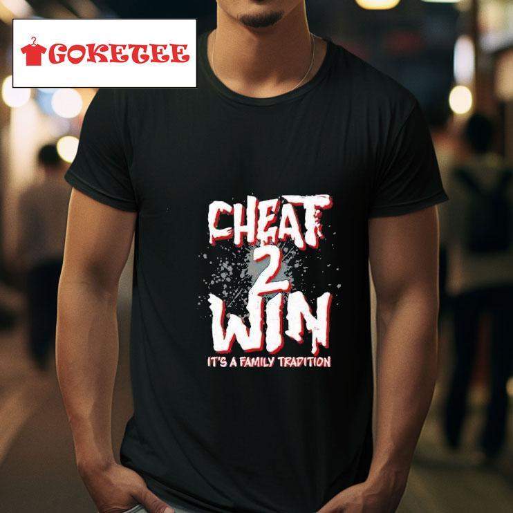 Eddie Guerrero Cheat  Win It S A Family Tradition Tshirt 