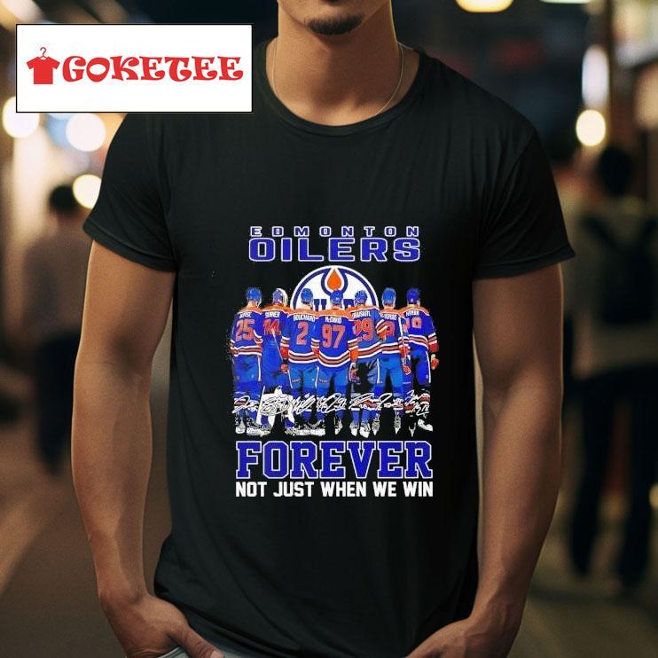 Edmonton Oilers Hockey Forever Not Just When We Win Signatures Tshirt 