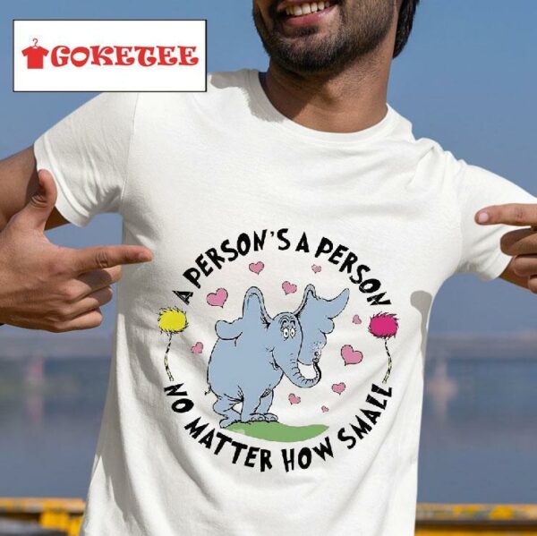 Elephant A Person S A Person No Matter How Small Tshirt