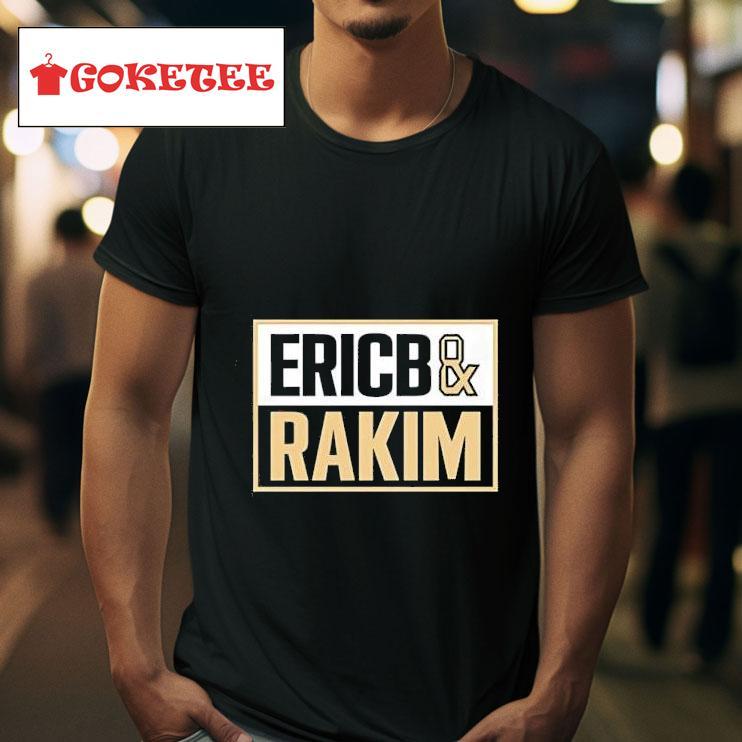 Ericb And Rakim Tshirt 