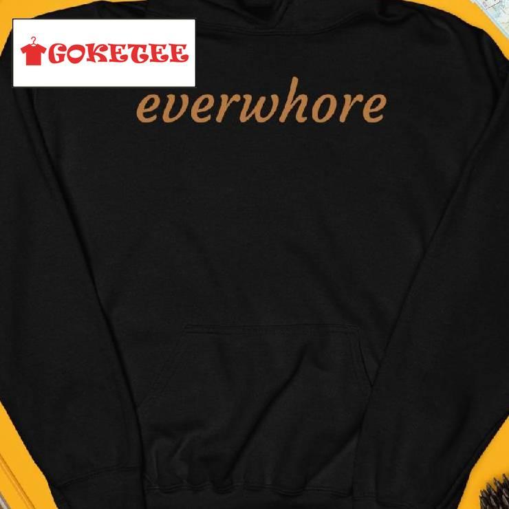 Everwhore Shirt