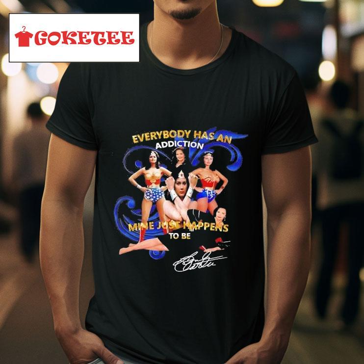 Everybody Has An Addiction Mine Just Happents To Be Lynda Carter Signature Tshirt 