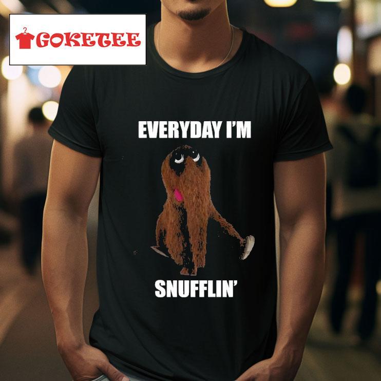 Everyday I M Snufflin Tshirt 