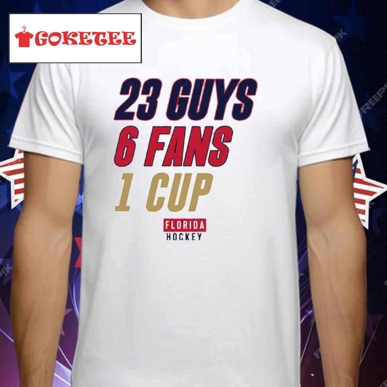 Florida Hockey 23 Guys 6 Fans 1 Cup Shirt