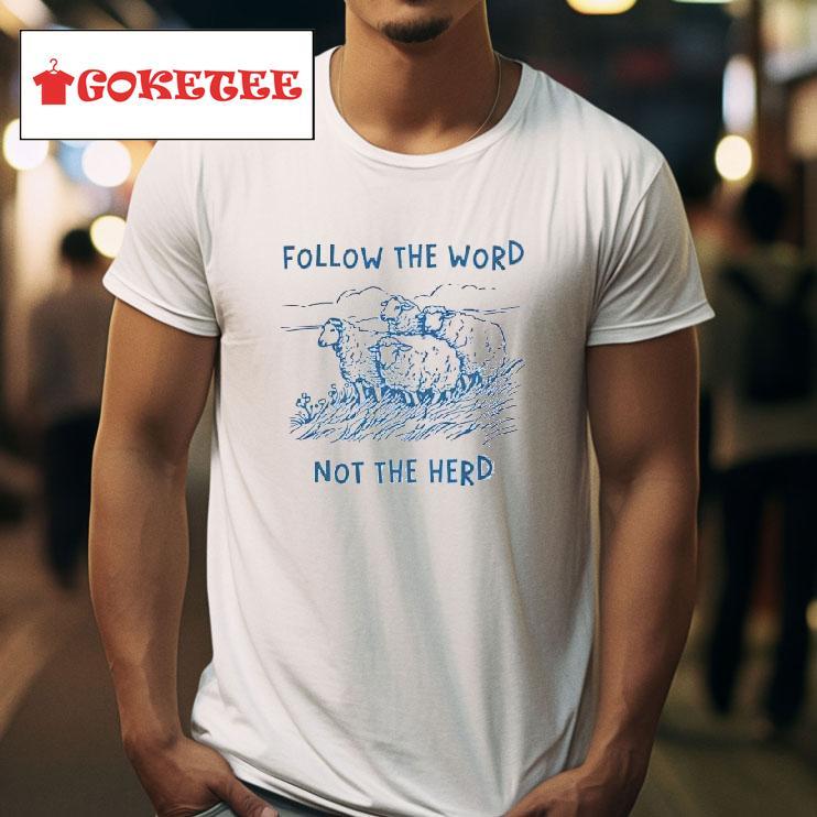 Follow The Word Not The Herd Sheep Tshirt 