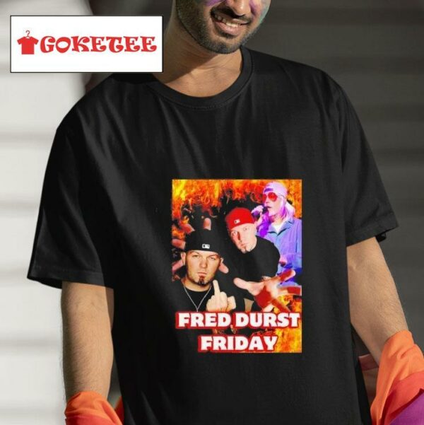Fred Durst Friday Tshirt