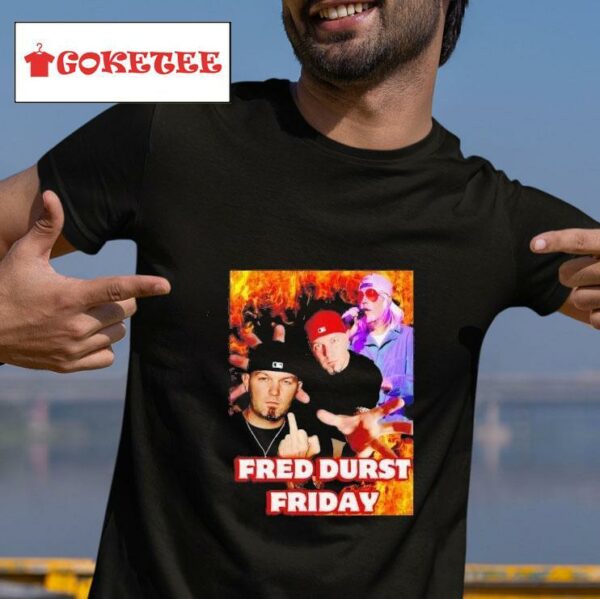 Fred Durst Friday Tshirt