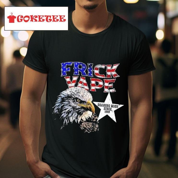 Frick Vape Eagle Soaring High Since  S Tshirt 