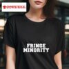 Fringe Minority Tshirt