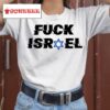 Fuck Israel Shirt