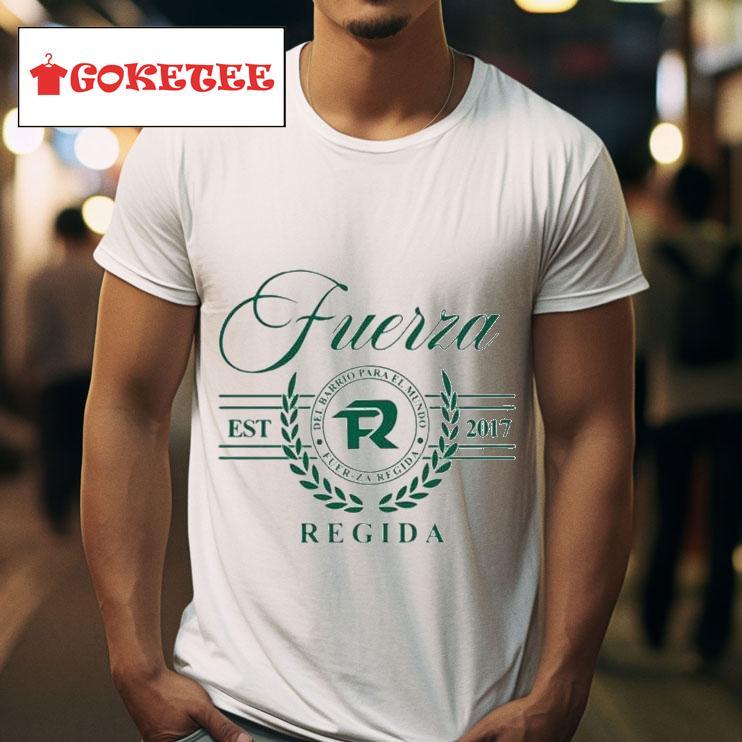 Fuerza Regida Del Barrio Para El Mundo Fuer Za Regida Est  S Tshirt 