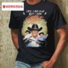 George Strait Yes I’m Old But I Saw George Strait On Stage T Shirt