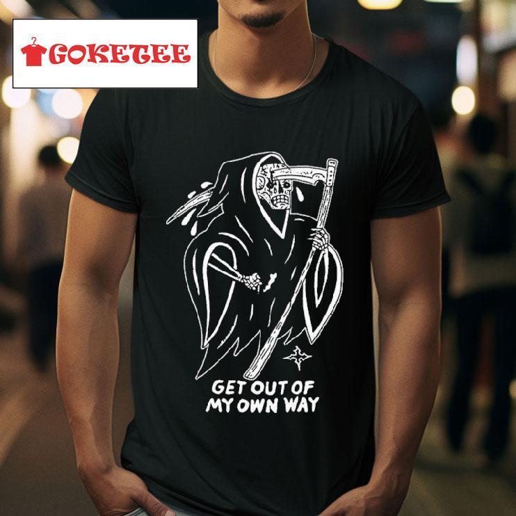 Get Out Of My Own Way S Tshirt 