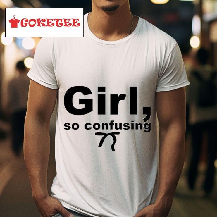 Girl So Confusing S Tshirt 