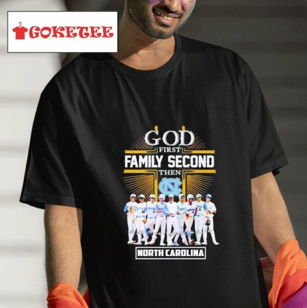 God First Family Second Then North Carolina Tar Heels Baseball Signatures Tshirt