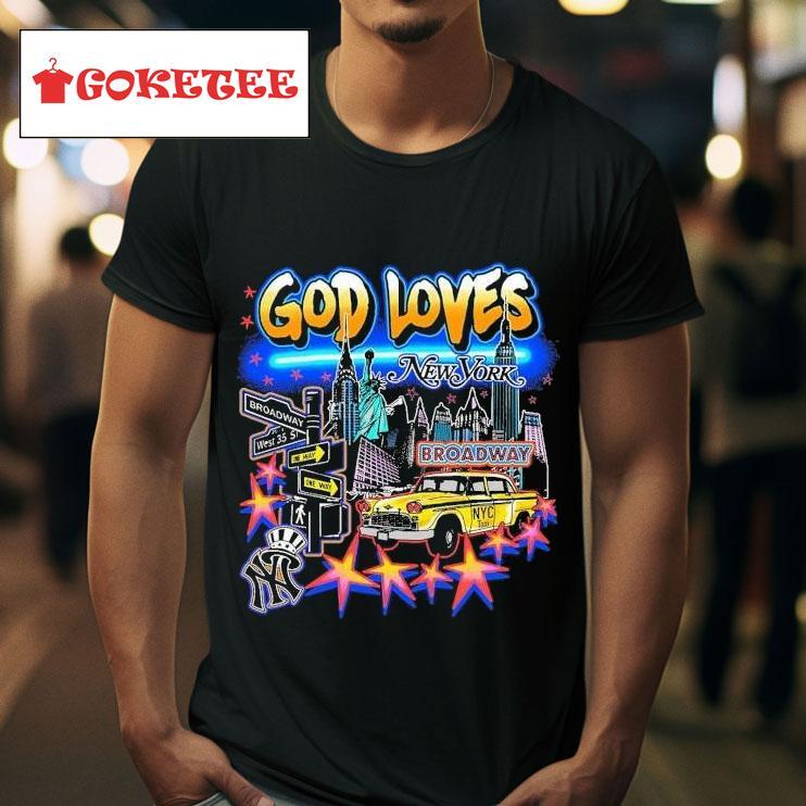 God Loves New York City Broadway Tshirt 