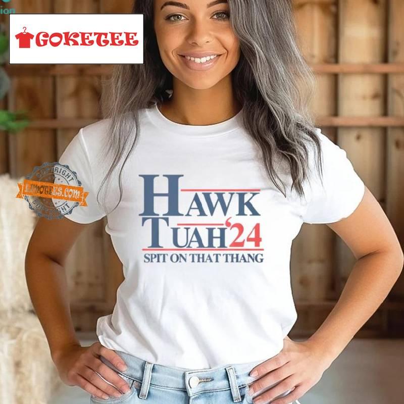 Hawk Tuah 2024 T Shirts